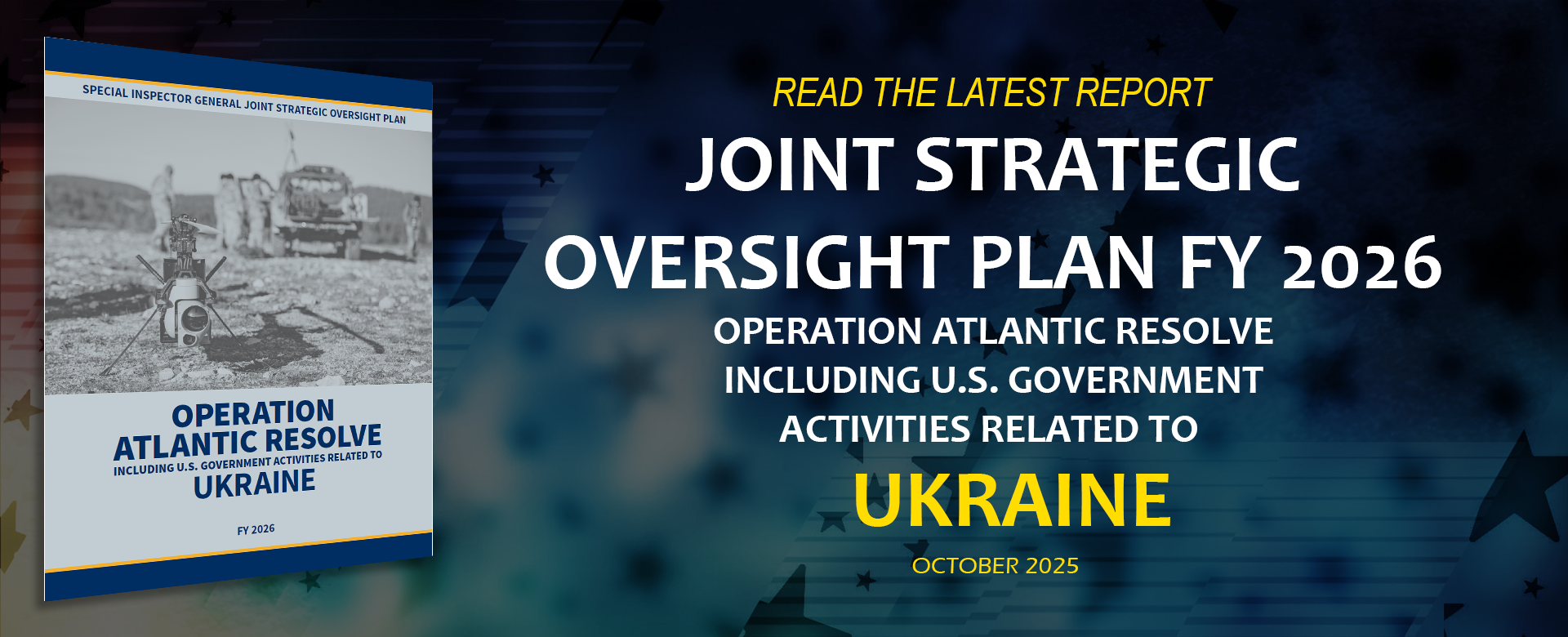 FY 2026 Joint Strategic Oversight Plan Operation Atlantic Resolve including U.S. Government activities related to Ukraine